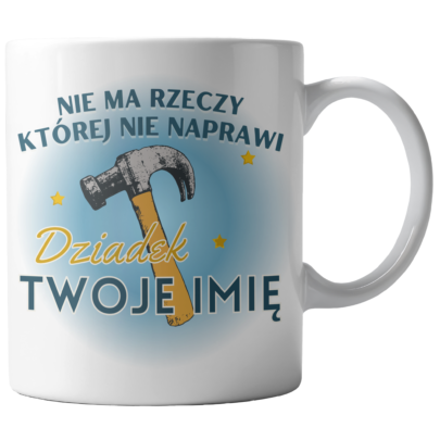 Kubek Biały Nie ma rzeczy której nie naprawi Dziadek (personalizacja)
