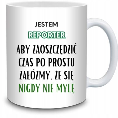 KUBEK JESTEM REPORTER NIGDY SIĘ NIE MYLĘ na Prezent dla Reportera