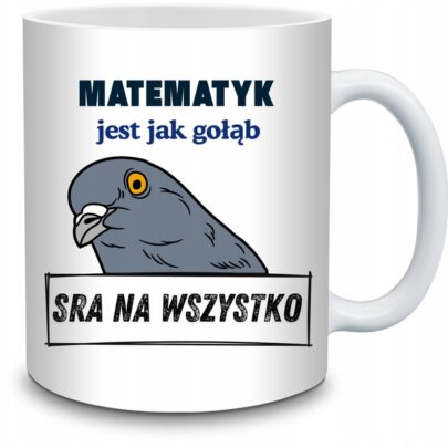 KUBEK MATEMATYK JEST JAK GOŁĄB na Prezent dla Matematyka