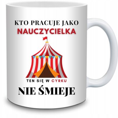 KUBEK PRACUJE JAKO NAUCZYCIELKA W CYRKU NIE ŚMIEJE na Prezent dla Nauczycielki