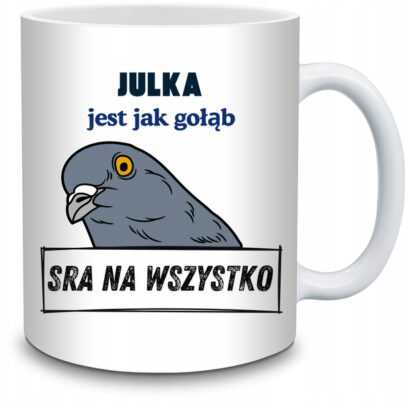 KUBEK JULKA JEST JAK GOŁĄB na Prezent dla Julki