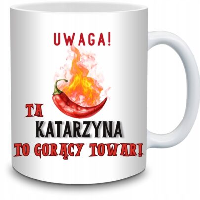 KUBEK UWAGA TA KATARZYNA TO GORĄCY TOWAR na Prezent dla Katarzyny
