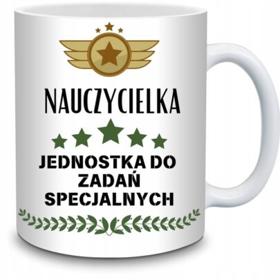KUBEK NAUCZYCIELKA JEDNOSTKA DO ZADAŃ SPECJALNYCH na Prezent dla Nauczycielki