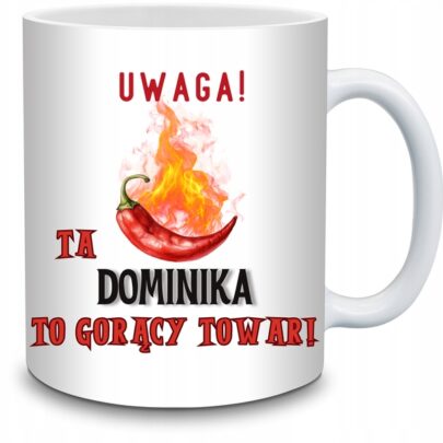 KUBEK UWAGA TA DOMINIKA TO GORĄCY TOWAR na Prezent dla Dominiki