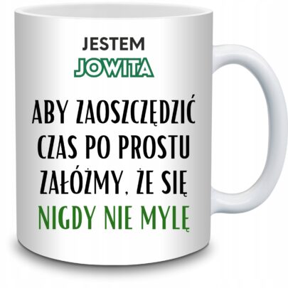 KUBEK JESTEM JOWITA NIGDY SIĘ NIE MYLĘ na Prezent dla Jowity