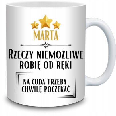 KUBEK MARTA RZECZY NIEMOŻLIWE ROBIĘ OD RĘKI na Prezent dla Marty