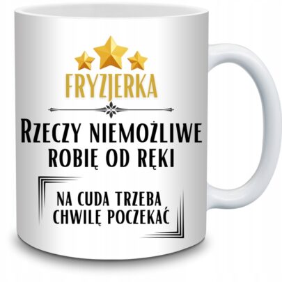 KUBEK FRYZJERKA RZECZY NIEMOŻLIWE ROBIĘ OD RĘKI na Prezent dla Fryzjerki