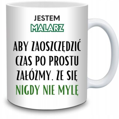 KUBEK JESTEM MALARZ NIGDY SIĘ NIE MYLĘ na Prezent dla Malarza