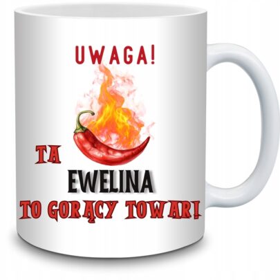 KUBEK UWAGA TA EWELINA TO GORĄCY TOWAR na Prezent dla Eweliny