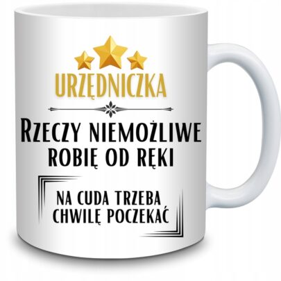 KUBEK URZĘDNICZKA RZECZY NIEMOŻLIWE ROBIĘ OD RĘKI na Prezent dla Urzędniczki