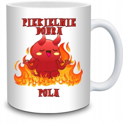 KUBEK PIEKIELNIE DOBRA POLA na Prezent dla Poli
