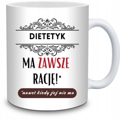 KUBEK DIETETYK MA ZAWSZE RACJĘ na Prezent dla Dietetyka