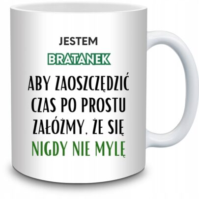 KUBEK JESTEM BRATANEK NIGDY SIĘ NIE MYLĘ na Prezent dla Bratanka