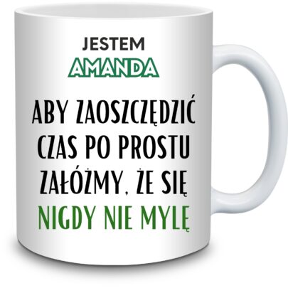 KUBEK JESTEM AMANDA NIGDY SIĘ NIE MYLĘ na Prezent dla Amandy