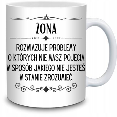 KUBEK ŻONA ROZWIĄZUJĘ PROBLEMY O KTÓRYCH NIE na Prezent dla Żony