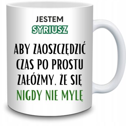 KUBEK JESTEM SYRIUSZ NIGDY SIĘ NIE MYLĘ na Prezent dla Syriusza
