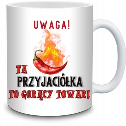 KUBEK UWAGA TA PRZYJACIÓŁKA TO GORĄCY TOWAR na Prezent dla Przyjaciółki