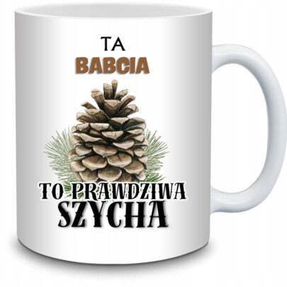 KUBEK TA BABCIA TO PRAWDZIWA SZYCHA na Prezent dla Babci
