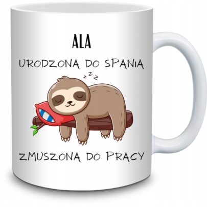 KUBEK ALA URODZONA DO SPANIA ZMUSZONA PRACY na Prezent dla Ali