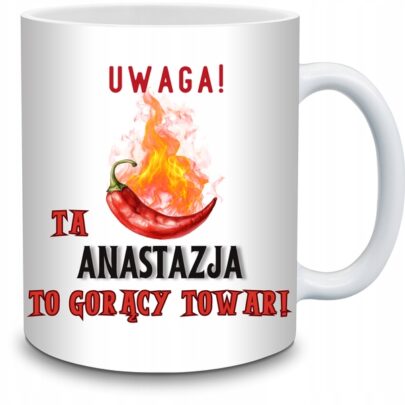 KUBEK UWAGA TA ANASTAZJA TO GORĄCY TOWAR na Prezent dla Anastazji