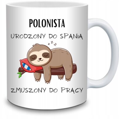 KUBEK POLONISTA URODZONY DO SPANIA ZMUSZONY PRACY na Prezent dla Polonisty