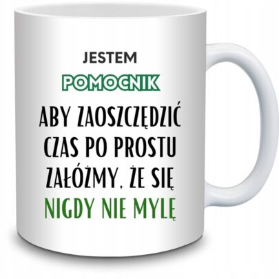 KUBEK JESTEM POMOCNIK NIGDY SIĘ NIE MYLĘ na Prezent dla Pomocnika