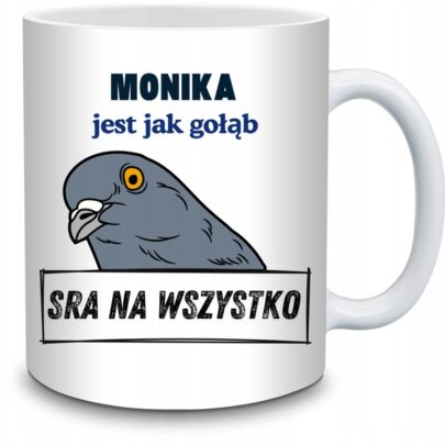 KUBEK MONIKA JEST JAK GOŁĄB na Prezent dla Moniki