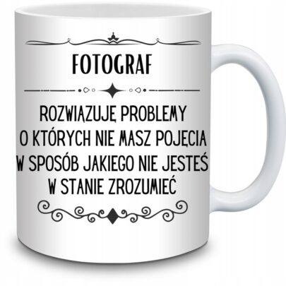 KUBEK FOTOGRAF ROZWIĄZUJĘ PROBLEMY O KTÓRYCH NIE na Prezent dla Fotografa