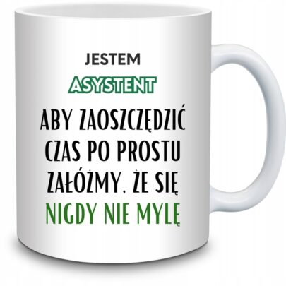 KUBEK JESTEM ASYSTENT NIGDY SIĘ NIE MYLĘ na Prezent dla Asystenta