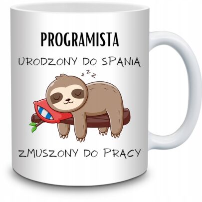 KUBEK PROGRAMISTA URODZONY DO SPANIA ZMUSZONY PRACY na Prezent dla Programisty