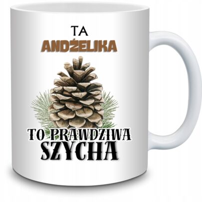 KUBEK TA ANDŻELIKA TO PRAWDZIWA SZYCHA na Prezent dla Andżeliki
