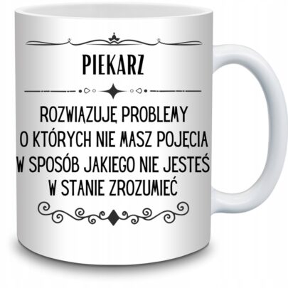 KUBEK PIEKARZ ROZWIĄZUJĘ PROBLEMY O KTÓRYCH NIE na Prezent dla Piekarza
