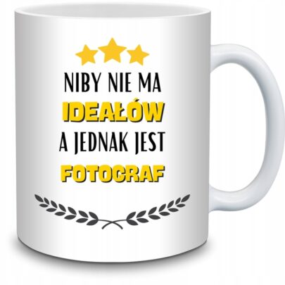 KUBEK NIBY NIE MA IDEAŁÓW A JEDNAK JEST FOTOGRAF na Prezent dla Fotografa