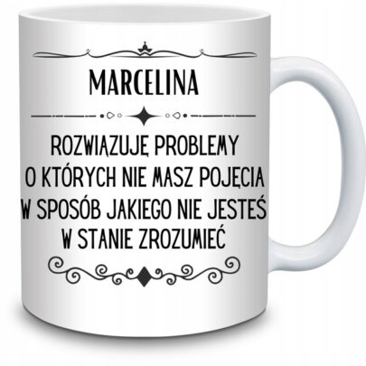 KUBEK MARCELINA ROZWIĄZUJĘ PROBLEMY O KTÓRYCH NIE na Prezent dla Marceliny