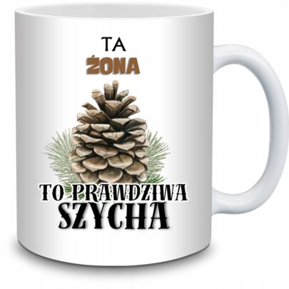KUBEK TA ŻONA TO PRAWDZIWA SZYCHA na Prezent dla Żony