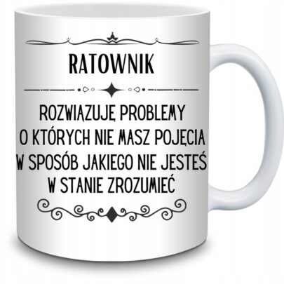 KUBEK RATOWNIK ROZWIĄZUJĘ PROBLEMY O KTÓRYCH NIE na Prezent dla Ratownika