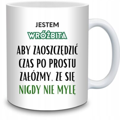 KUBEK JESTEM WRÓŻBITA NIGDY SIĘ NIE MYLĘ na Prezent dla Wróżbity