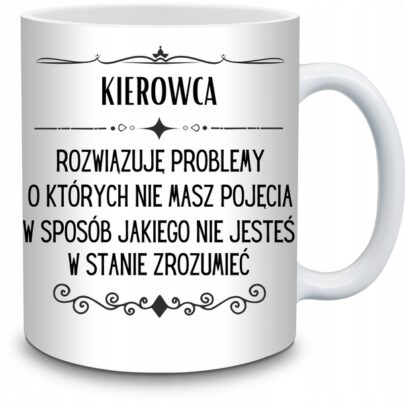 KUBEK KIEROWCA ROZWIĄZUJĘ PROBLEMY O KTÓRYCH NIE na Prezent dla Kierowcy