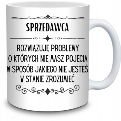 KUBEK SPRZEDAWCA ROZWIĄZUJĘ PROBLEMY O KTÓRYCH NIE na Prezent dla Sprzedawcy