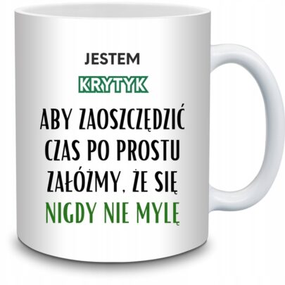 KUBEK JESTEM KRYTYK NIGDY SIĘ NIE MYLĘ na Prezent dla Krytyka