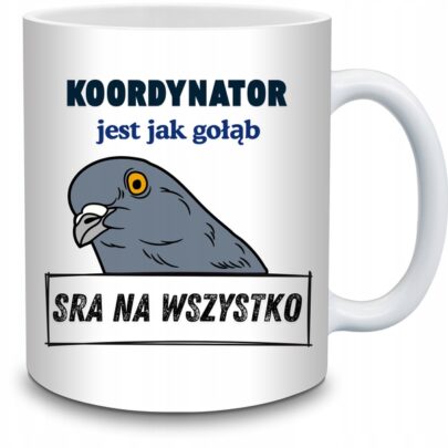 KUBEK KOORDYNATOR JEST JAK GOŁĄB na Prezent dla Koordynatora
