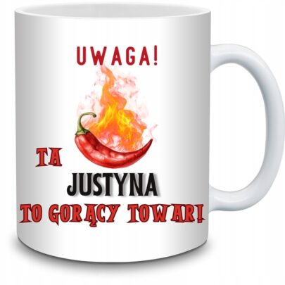 KUBEK UWAGA TA JUSTYNA TO GORĄCY TOWAR na Prezent dla Justyny