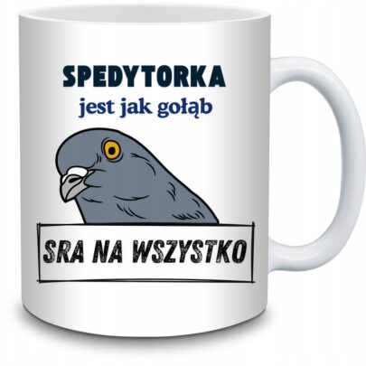 KUBEK SPEDYTORKA JEST JAK GOŁĄB na Prezent dla Spedytorki