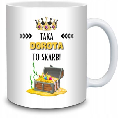 KUBEK TAKA DOROTA TO SKARB na Prezent dla Doroty