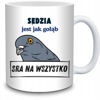 KUBEK SĘDZIA JEST JAK GOŁĄB na Prezent dla Sędziego