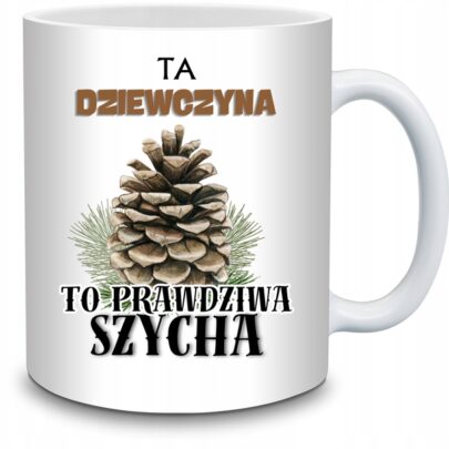 KUBEK TA DZIEWCZYNA TO PRAWDZIWA SZYCHA na Prezent dla Dziewczyny