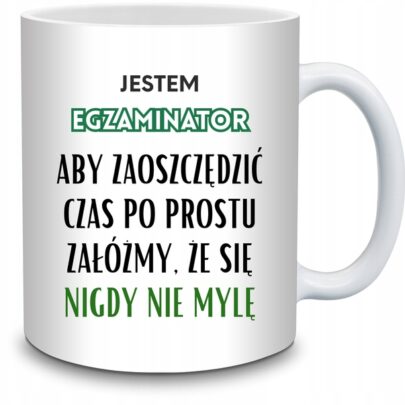 KUBEK JESTEM EGZAMINATOR NIGDY SIĘ NIE MYLĘ na Prezent dla Egzaminatora