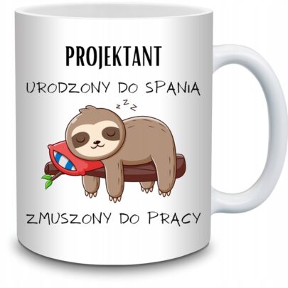 KUBEK PROJEKTANT URODZONY DO SPANIA ZMUSZONY PRACY na Prezent dla Projektanta