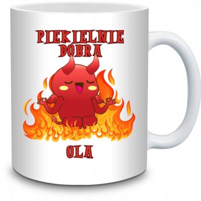 KUBEK PIEKIELNIE DOBRA OLA na Prezent dla Oli