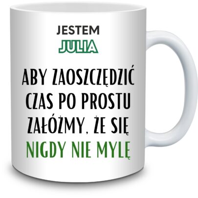 KUBEK JESTEM JULIA NIGDY SIĘ NIE MYLĘ na Prezent dla Julii